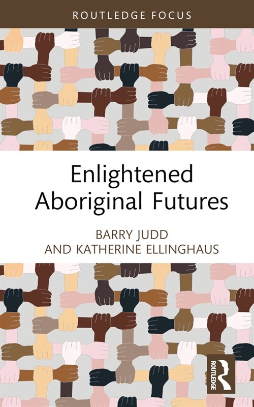 Enlightened Aboriginal Futures (Hardcover, 1)