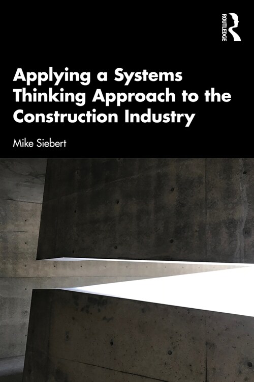 Applying a Systems Thinking Approach to the Construction Industry (Paperback, 1)