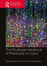 The Routledge Handbook of Philosophy of Colour (Paperback, 1)