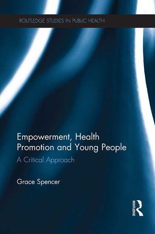 Empowerment, Health Promotion and Young People : A Critical Approach (Paperback)