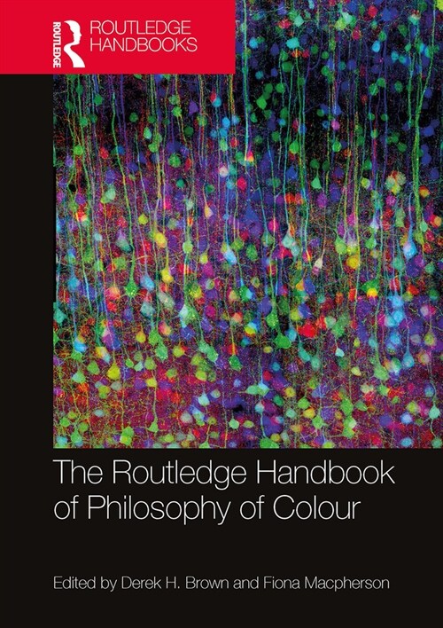 The Routledge Handbook of Philosophy of Colour (Paperback, 1)