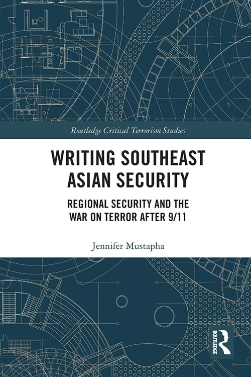 Writing Southeast Asian Security : Regional Security and the War on Terror after 9/11 (Paperback)