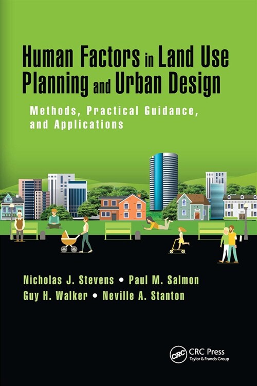 Human Factors in Land Use Planning and Urban Design : Methods, Practical Guidance, and Applications (Paperback)