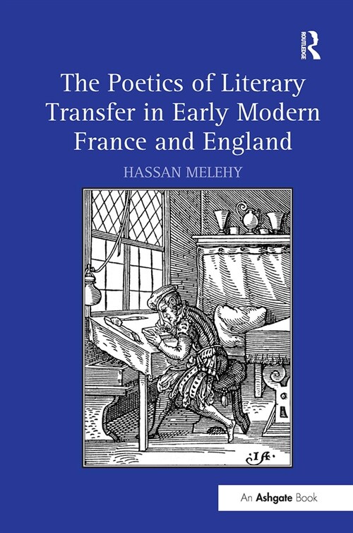 The Poetics of Literary Transfer in Early Modern France and England (Paperback, 1)