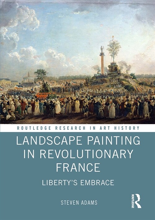Landscape Painting in Revolutionary France : Libertys Embrace (Paperback)