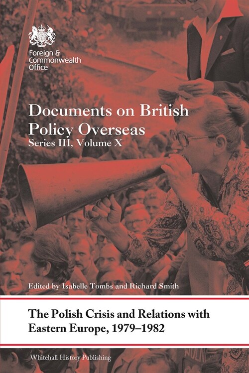 The Polish Crisis and Relations with Eastern Europe, 1979-1982 : Documents on British Policy Overseas, Series III, Volume X (Paperback)