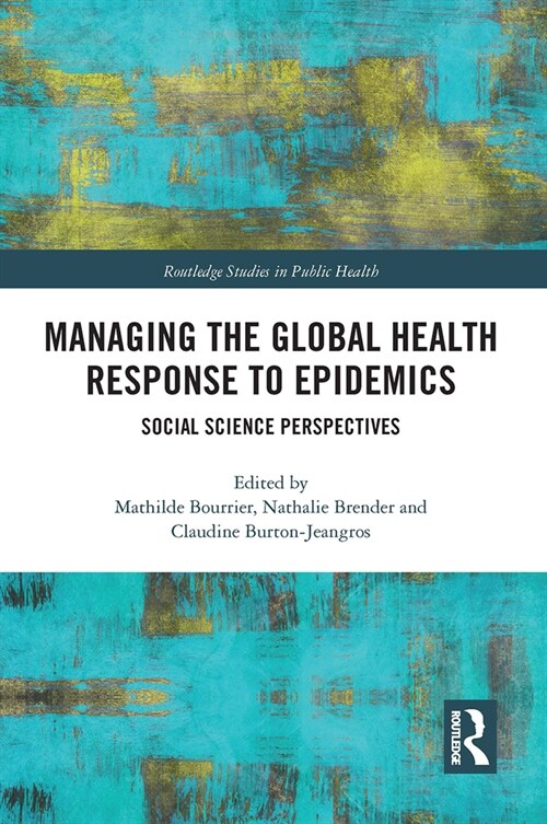 Managing the Global Health Response to Epidemics : Social science perspectives (Paperback)