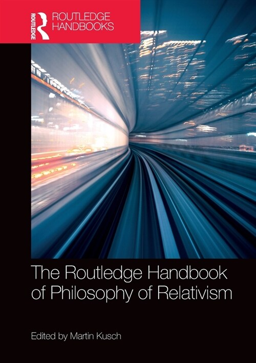 The Routledge Handbook of Philosophy of Relativism (Paperback, 1)