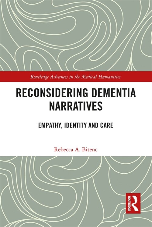 Reconsidering Dementia Narratives : Empathy, Identity and Care (Paperback)