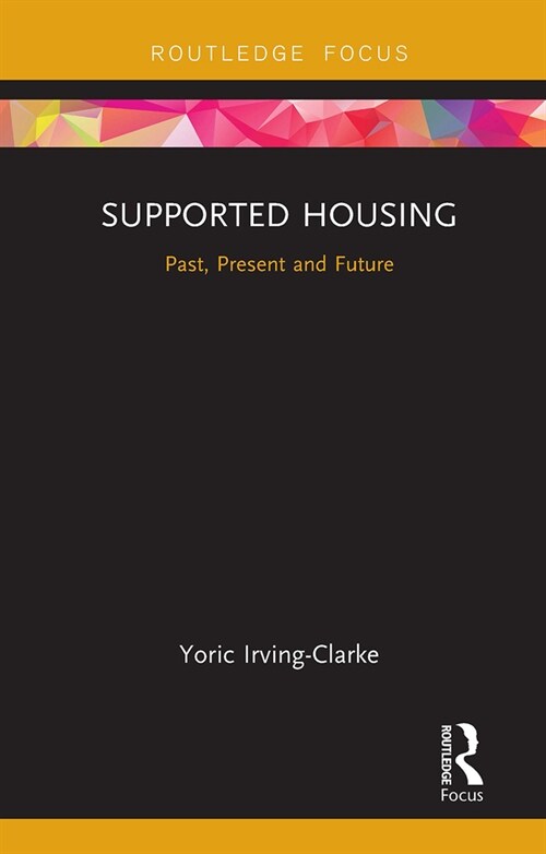 Supported Housing : Past, Present and Future (Paperback)