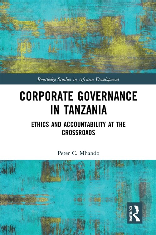 Corporate Governance in Tanzania : Ethics and Accountability at the Crossroads (Paperback)
