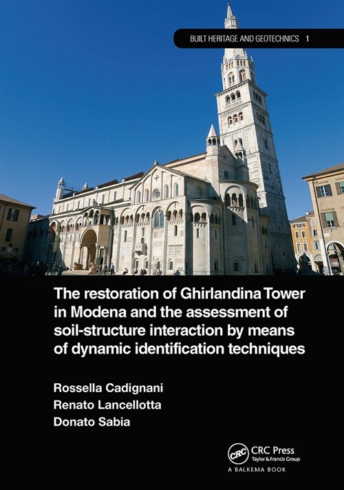 The Restoration of Ghirlandina Tower in Modena and the Assessment of Soil-Structure Interaction by Means of Dynamic Identification Techniques (Paperback, 1)