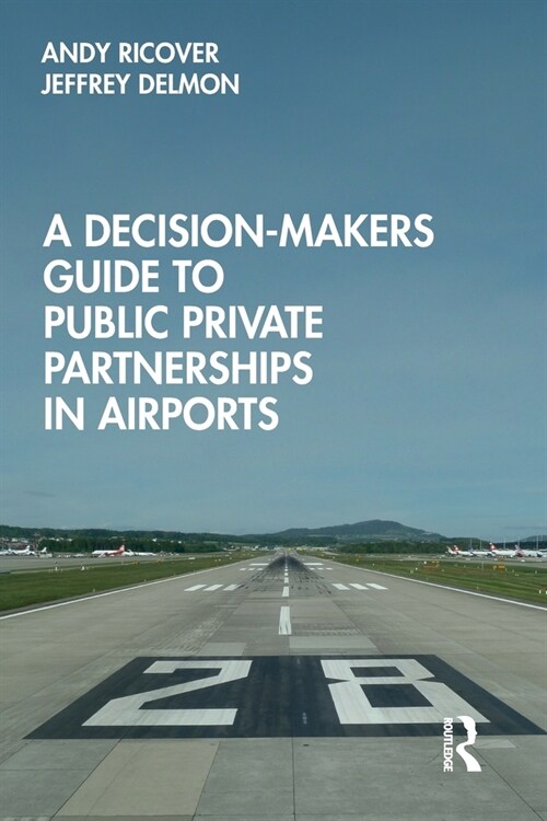 A Decision-Makers Guide to Public Private Partnerships in Airports (Paperback, 1)