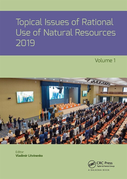 Topical Issues of Rational Use of Natural Resources 2019, Volume 1 : Proceedings of the XV International Forum-Contest of Students and Young Researche (Paperback)