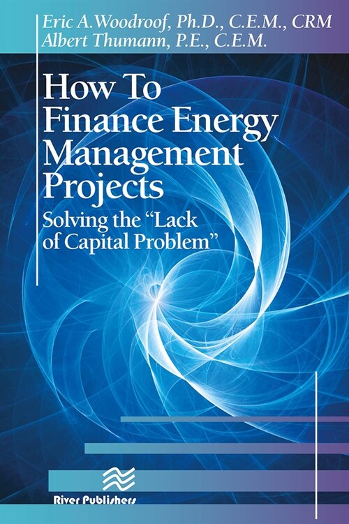 How to Finance Energy Management Projects: Solving the Lack of Capital Problem (Paperback)