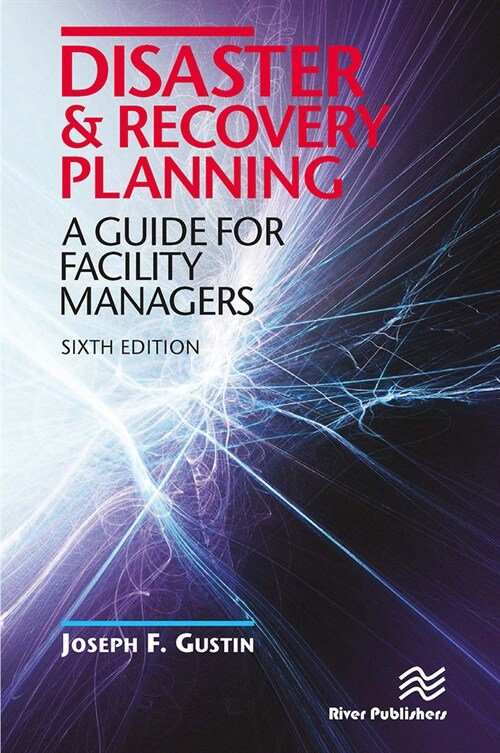 Disaster and Recovery Planning: A Guide for Facility Managers, Sixth Edition (Paperback, 6)