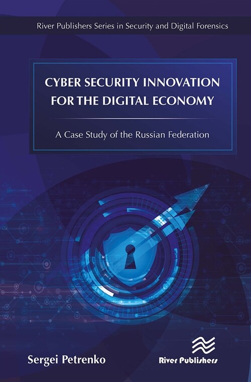 Cyber Security Innovation for the Digital Economy: A Case Study of the Russian Federation (Paperback)