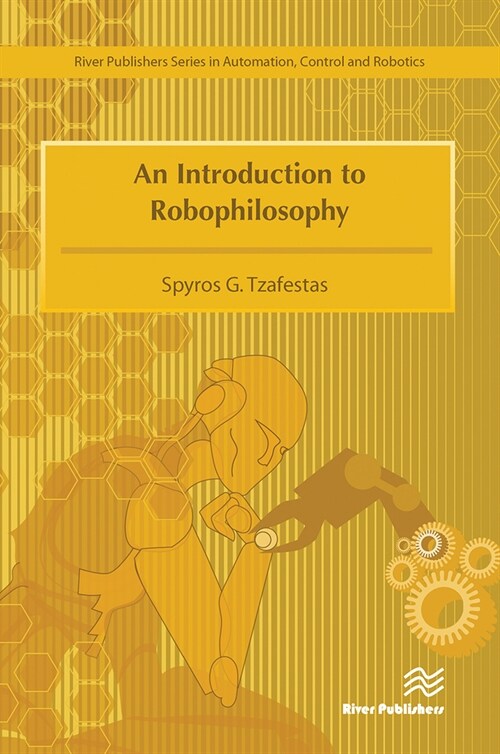 An Introduction to Robophilosophy Cognition, Intelligence, Autonomy, Consciousness, Conscience, and Ethics (Paperback, 1)