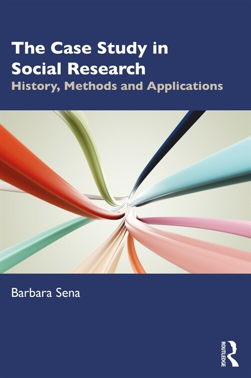 The Case Study in Social Research : History, Methods and Applications (Paperback)
