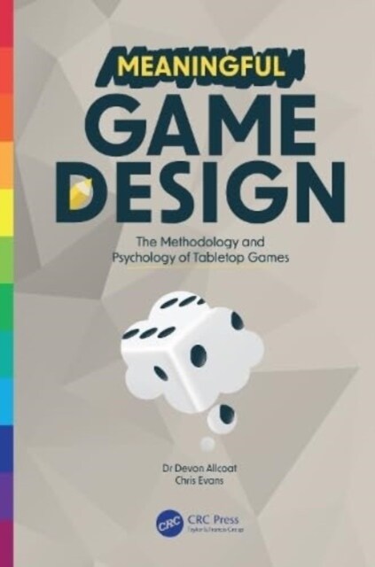 Meaningful Game Design : The Methodology and Psychology of Tabletop Games (Paperback)