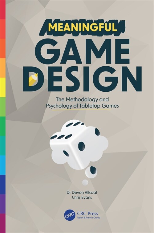 Meaningful Game Design : The Methodology and Psychology of Tabletop Games (Hardcover)