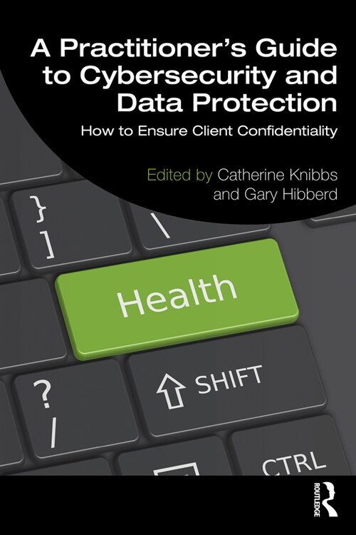 A Practitioner’s Guide to Cybersecurity and Data Protection : How to Ensure Client Confidentiality (Paperback)