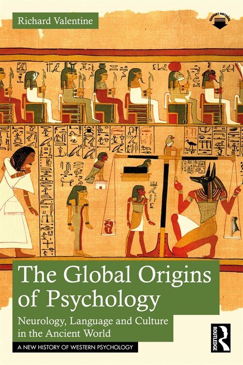 The Global Origins of Psychology : Neurology, Language and Culture in the Ancient World (Paperback)