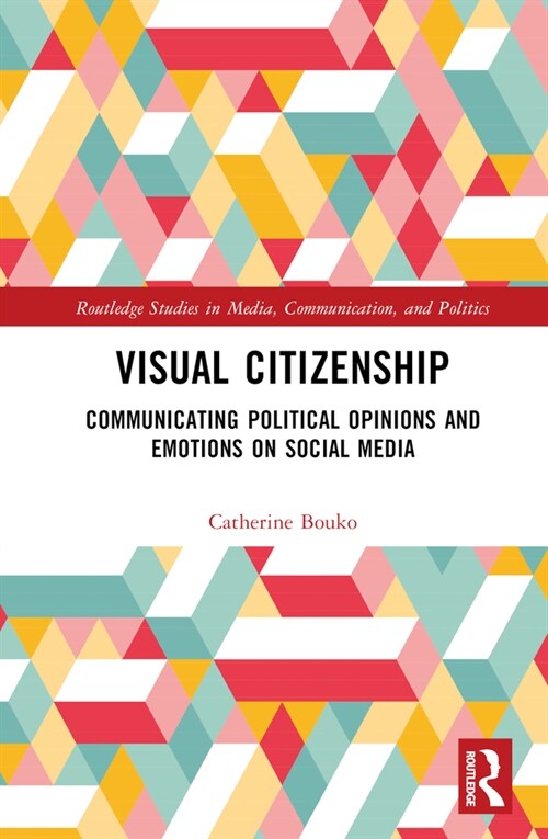 Visual Citizenship : Communicating political opinions and emotions on social media (Hardcover)