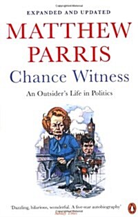 Chance Witness : An Outsiders Life in Politics (Paperback)