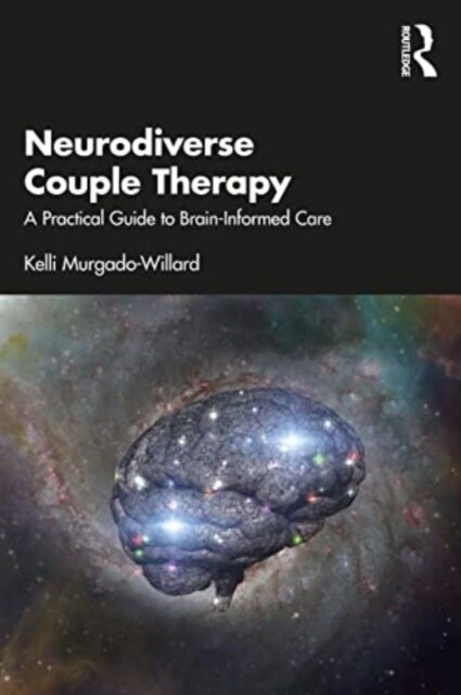 Neurodiverse Couple Therapy : A Practical Guide to Brain-Informed Care (Paperback)