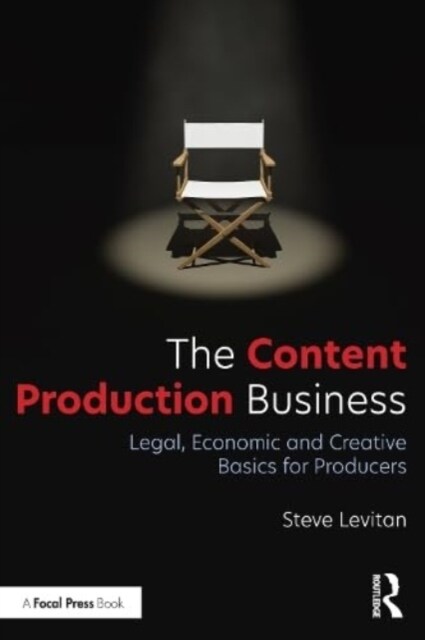 The Content Production Business : Legal, Economic and Creative Basics for Producers (Paperback)