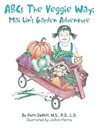 ABCs the Veggie Way: Mai Lins Garden Adventure (Paperback)