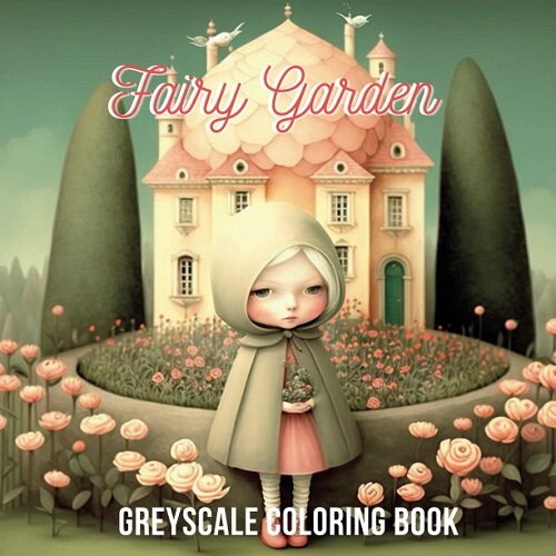 Fairy Garden, Grayscale Coloring Book : Super Cute Coloring Pages (Paperback)