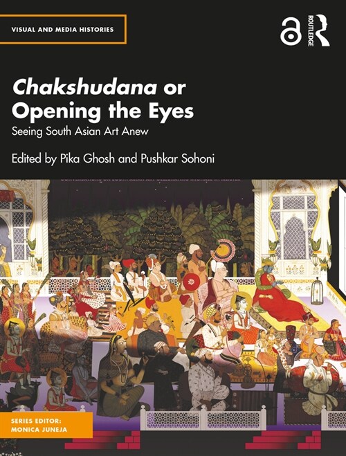 Chakshudana or Opening the Eyes : Seeing South Asian Art Anew (Hardcover)