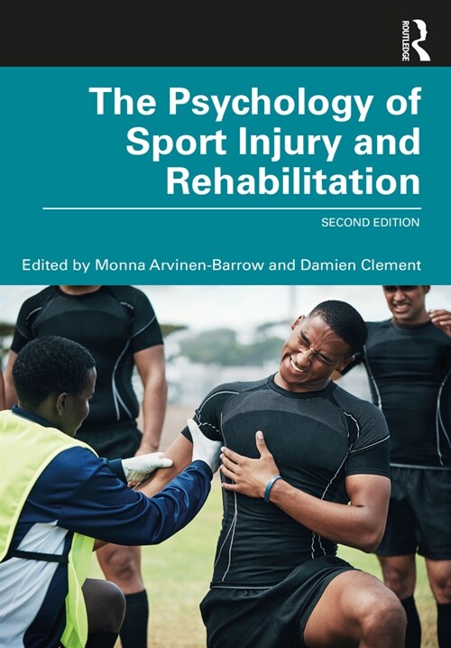 The Psychology of Sport Injury and Rehabilitation (Paperback, 2 ed)