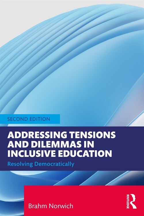 Addressing Tensions and Dilemmas in Inclusive Education : Resolving Democratically (Paperback, 2 ed)