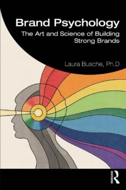 Brand Psychology : The Art and Science of Building Strong Brands (Paperback)