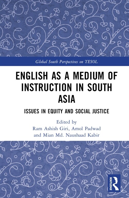 English as a Medium of Instruction in South Asia : Issues in Equity and Social Justice (Hardcover)