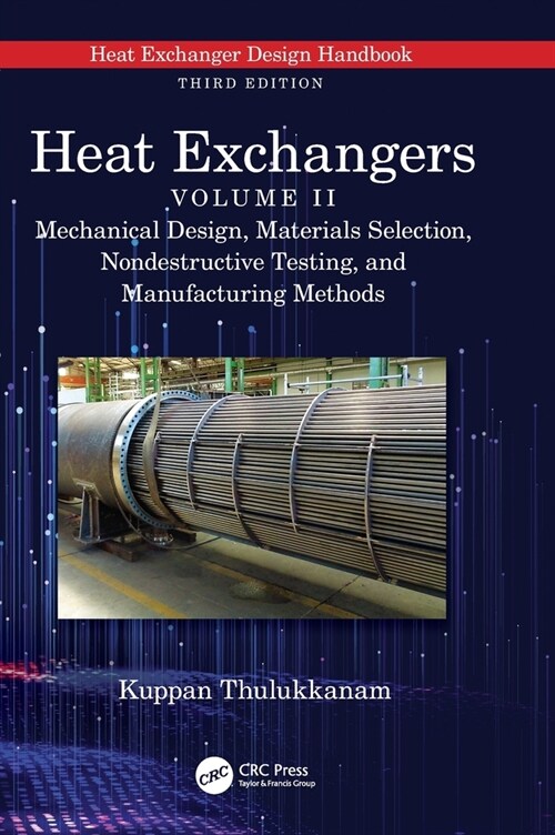 Heat Exchangers : Mechanical Design, Materials Selection, Nondestructive Testing, and Manufacturing Methods (Hardcover)