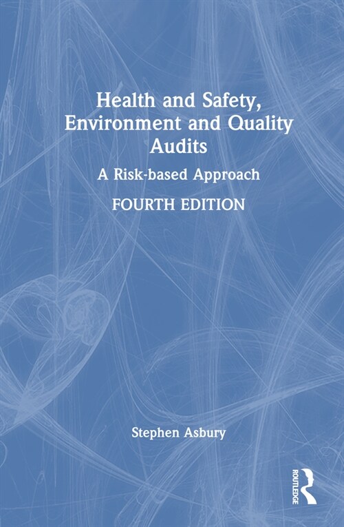Health and Safety, Environment and Quality Audits : A Risk-based Approach (Hardcover, 4 ed)
