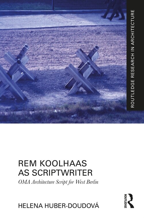 Rem Koolhaas as Scriptwriter : OMA Architecture Script for West Berlin (Hardcover)