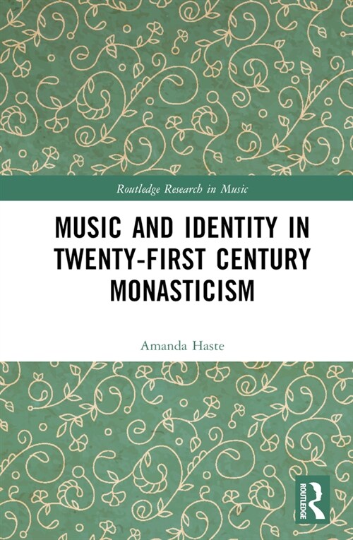 Music and Identity in Twenty-First-Century Monasticism (Hardcover)
