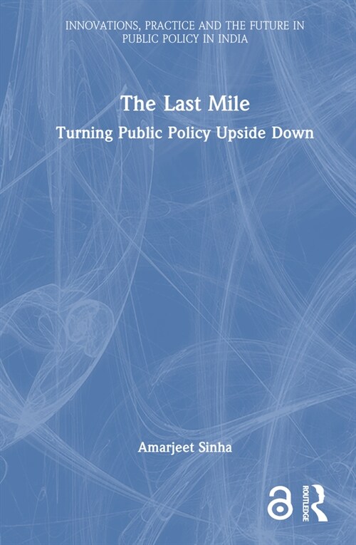 The Last Mile : Turning Public Policy Upside Down (Hardcover)