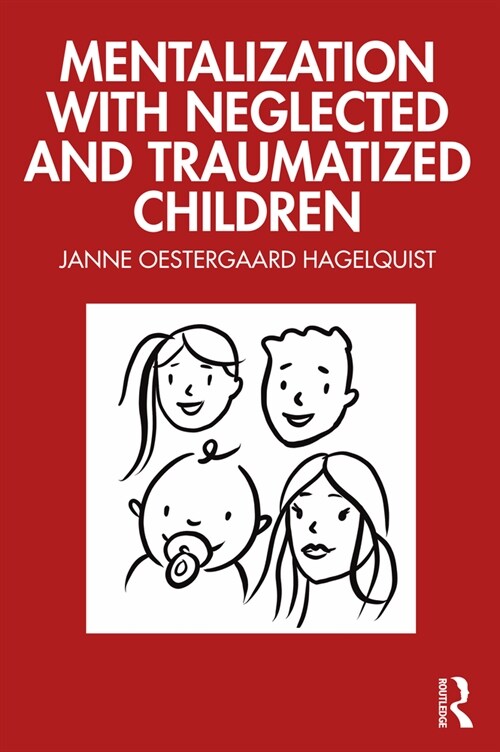 Mentalization with Neglected and Traumatized Children (Paperback, 1)