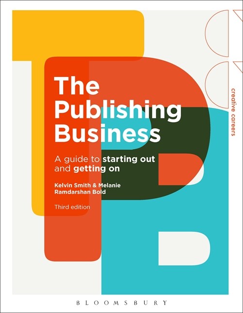 The Publishing Business : A Guide to Starting Out and Getting On (Hardcover, 3 ed)