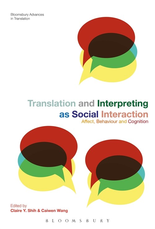 Translation and Interpreting as Social Interaction : Affect, Behavior and Cognition (Hardcover)