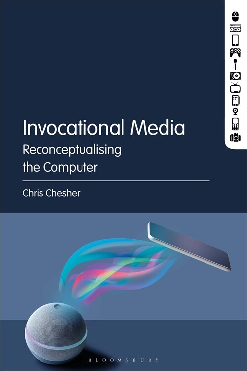 Invocational Media: Reconceptualising the Computer (Hardcover)