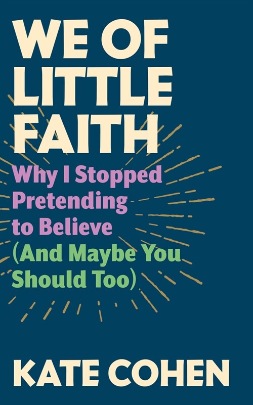 We of Little Faith: Why I Stopped Pretending to Believe (and Maybe You Should Too) (Audio CD)