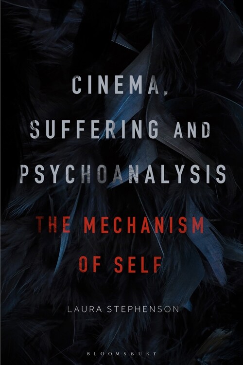 Cinema, Suffering and Psychoanalysis: The Mechanism of Self (Hardcover)