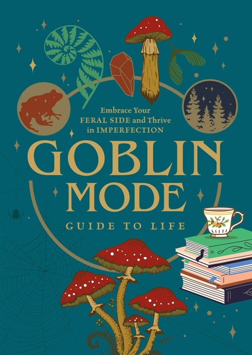 Goblin Mode Guide to Life: Embrace Your Feral Side and Thrive in Imperfection (Paperback)